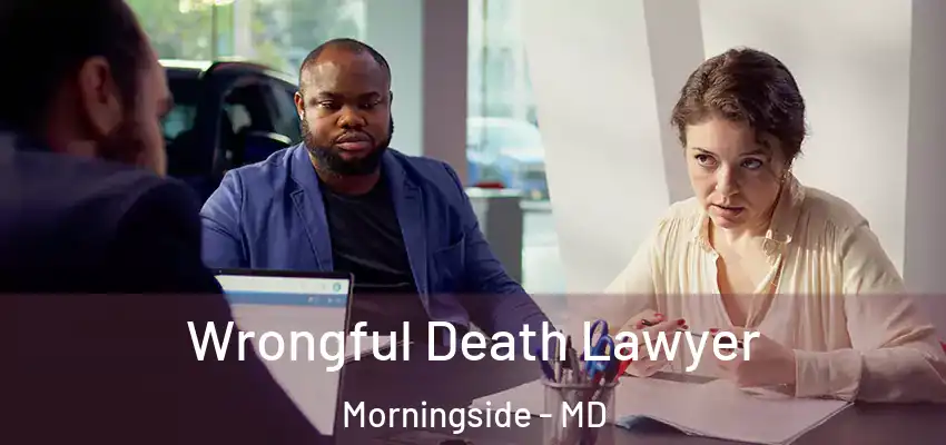 Wrongful Death Lawyer Morningside - MD