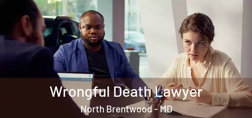  Wrongful Death Lawyer North Brentwood - MD