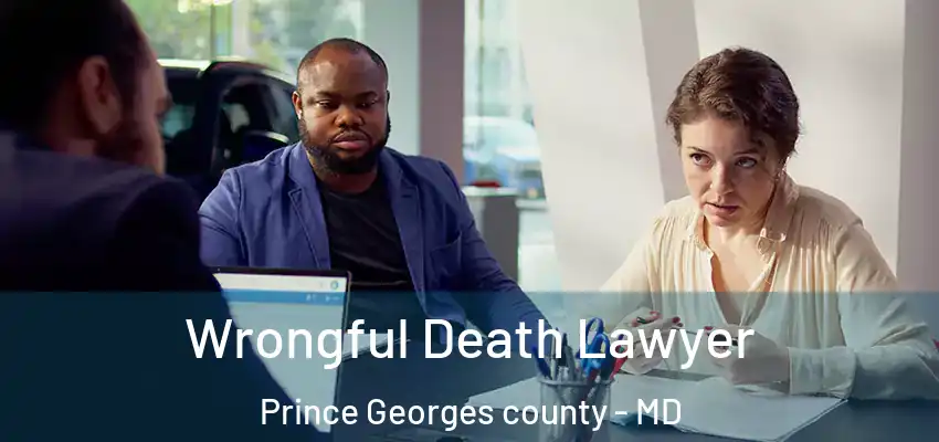  Wrongful Death Lawyer Prince Georges County - MD