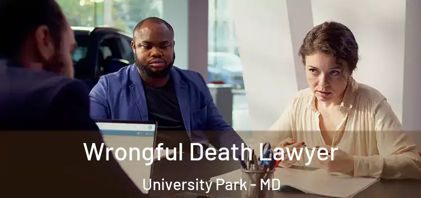  Wrongful Death Lawyer University Park - MD