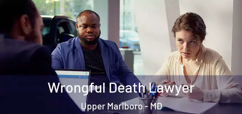 Wrongful Death Lawyer Upper Marlboro - MD