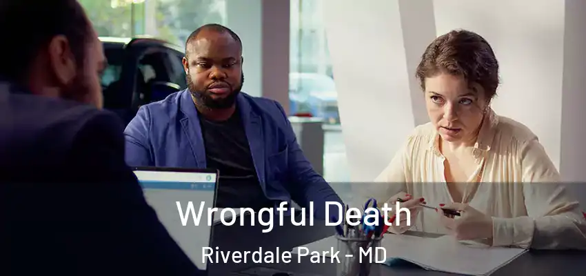 Wrongful Death Riverdale Park - MD