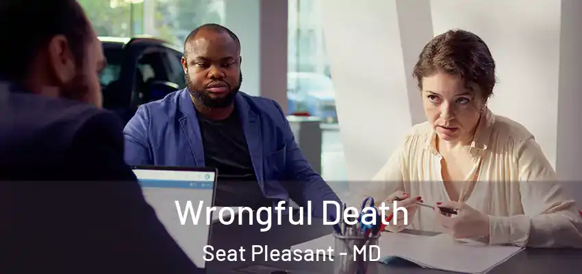 Wrongful Death Seat Pleasant - MD